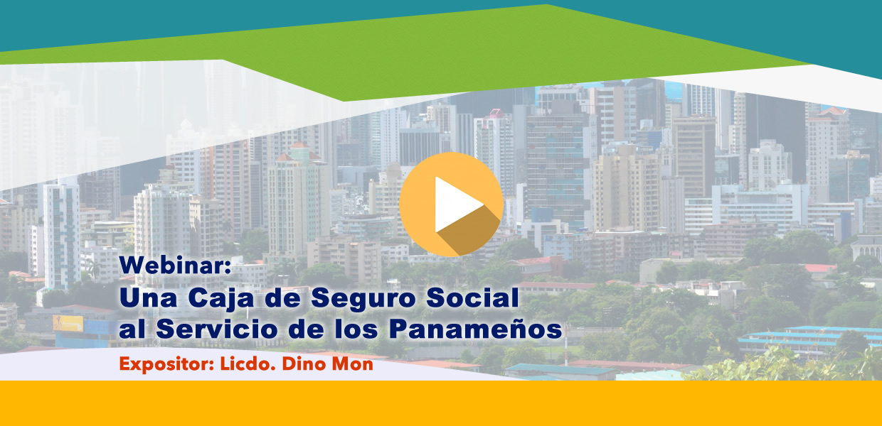 Webinar – Una Caja de Seguro Social al Servicio de los Panameños